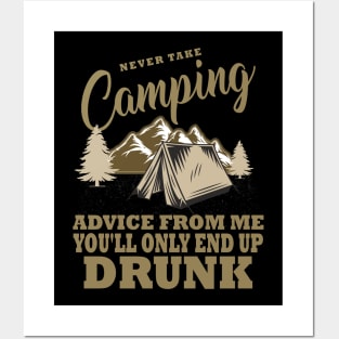 Never take camping advice from me you'll only end up drunk Posters and Art